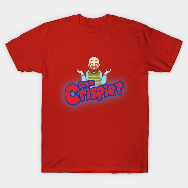 Can It Crispie? T-Shirt by MoJoMenace Merch Store